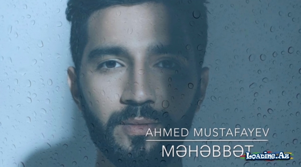 Əhməd Mustafayev - Məhəbbət / 2020 Yeni Mp3 + Video