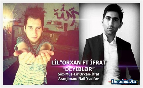 Lil' Orxan & Ifrat-Deyibler