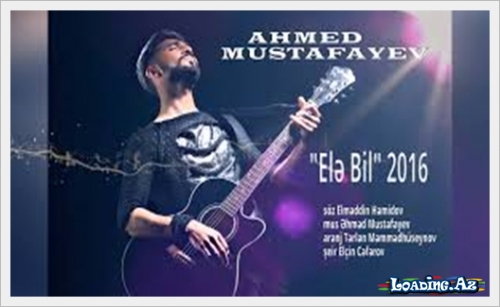 Ahmed Mustafayev - Ele bil 2016 - Sun.Az