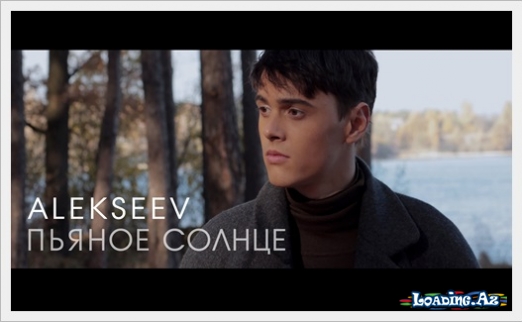 Alekseev - Пьяное солнце - Sun.Az