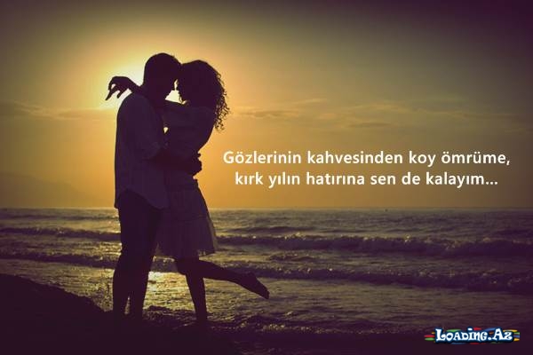 Hər kəs özündə əksik olanı sevər..