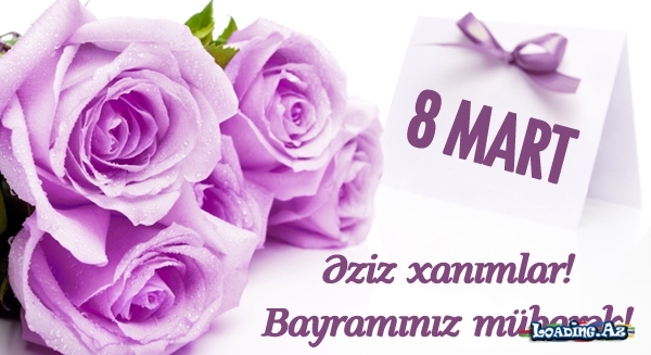 8 MART – BEYNELXALQ QADINLAR GÜNÜ - Sun.Az