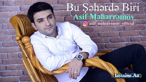 Asif Meherremov - Bu Seherde Biri 2017