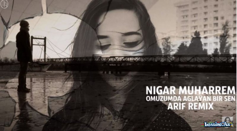 Nigar Muharrem - Omuzumda Aglayan Bir Sen (Remix) (Esra Eskil) - Sun.Az