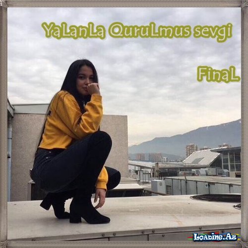 YaLanLa quruLmuş sevgi - FinaL