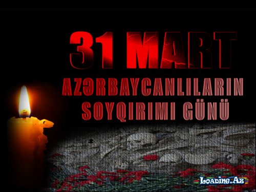 Bu gün 31 mart - Azərbaycanlıların Soyqırımı Günüdür - Sun.Az