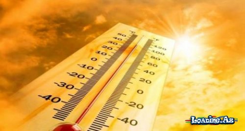 Bizi dözülməz istilər gözləyir - Nazirlik rəsmisi: Yüksək temperatur proqnozlaşdırırıq - Sun.Az