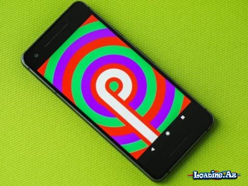"Android 9.0 P"-nin təqdimat tarixi bəlli oldu - Sun.Az