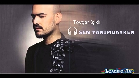 Toygar Işıklı - Sen Yanımdayken