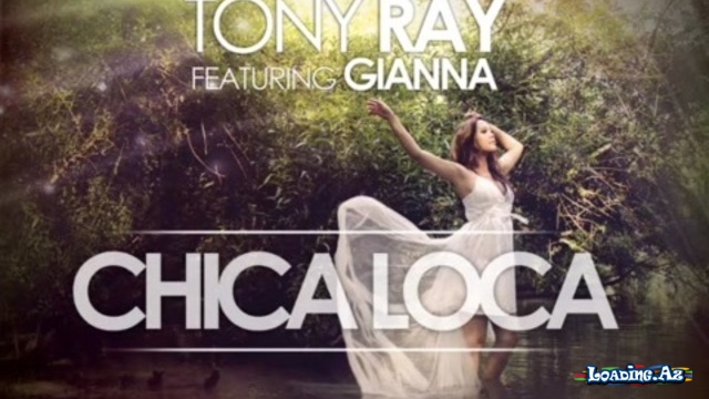 Tony Ray feat. Gianna - Chica Loca (Official Video)