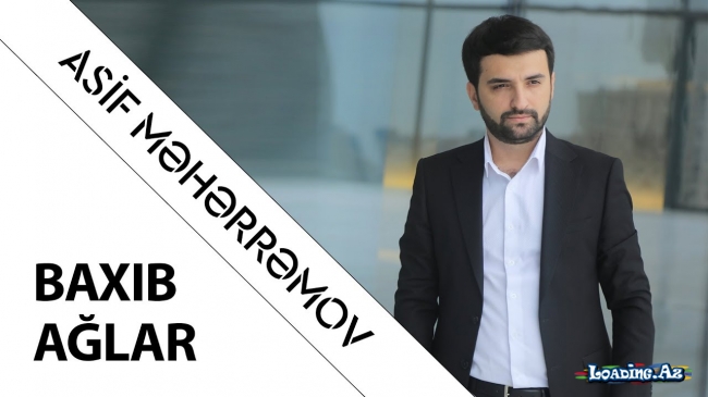 Asif Məhərrəmov - Baxıb Ağlar