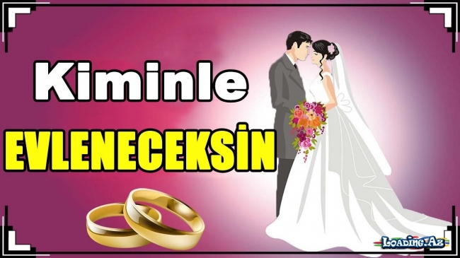 Kiminlə evlənəcəksən? Test et öyrən! - Sun.Az
