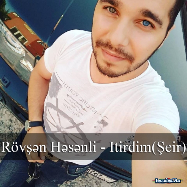 Rövşən Həsənli - İtirdim(şeir)