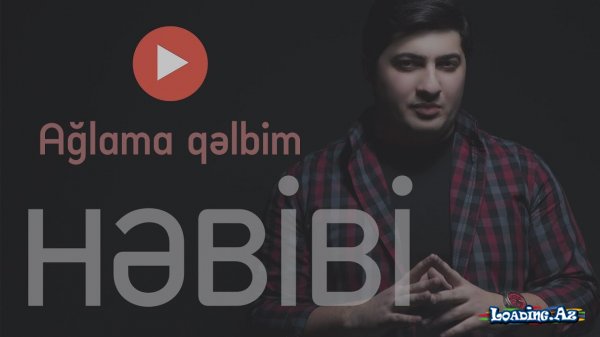 Hebibi - Aglama qelbim 2019