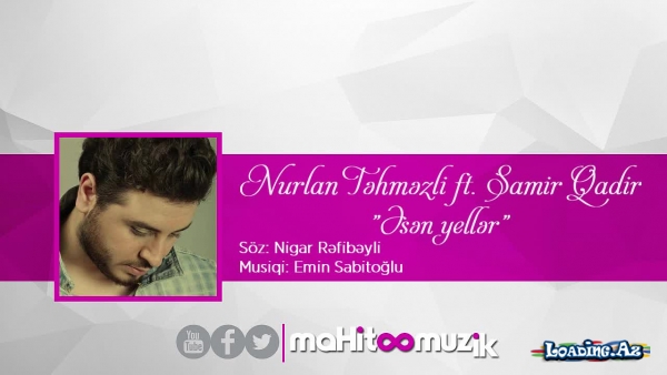 Samir Qadir & Nurlan Təhməzli - Əsən yellər