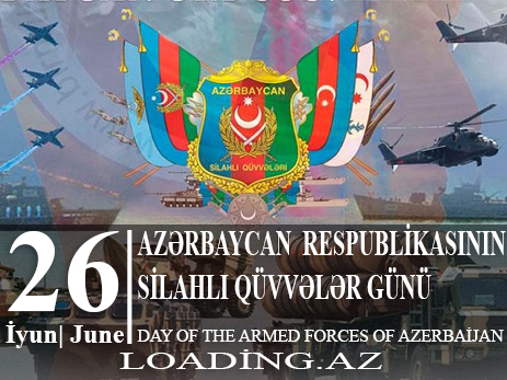 26 İYUN - Silahlı Qüvvələr Günü