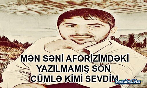 MƏN SƏNİ AFORİZİMDƏKİ YAZILMAMIŞ SON CÜMLƏ KİMİ SEVDİM - Sun.Az