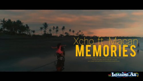 Xcho & MACAN - Memories (Official Video)