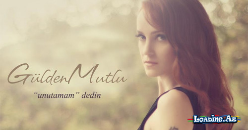Gülden - Unutamam Dedin