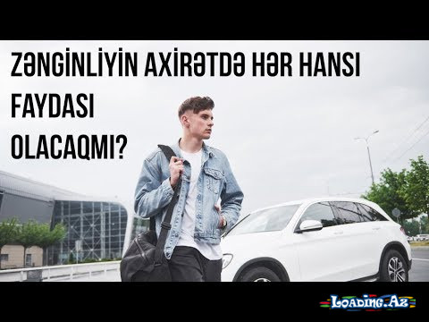 Zənginliyin axirətdə hər hansı faydası olacaqmı?