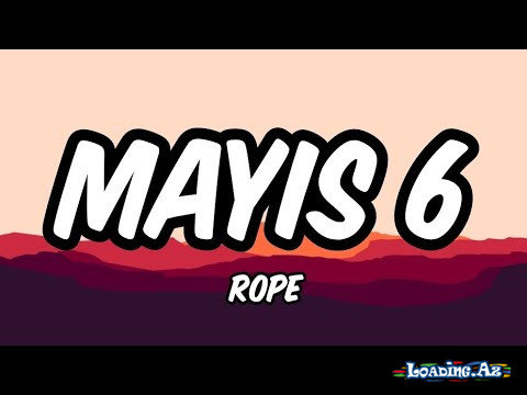 Rope - Mayıs 6