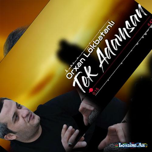 Orxan Lökbatanlı~Tək adamsan
