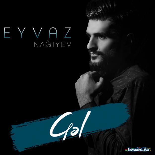 Eyvaz Nagiyev - Gel (Official Audio)