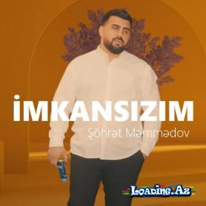 Şöhrət Məmmədov~İmkansızım