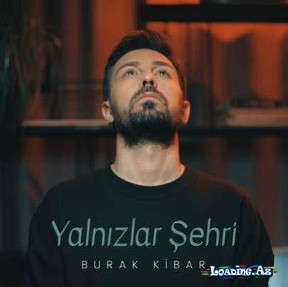 Burak Kibar - Yalnızlar Şehri