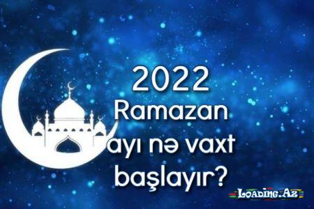 2022 Ramazan nə zaman? Orucluq nə vaxt başlayır?