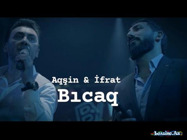 Aqşin Fateh & İfrat - Bıcaq (2022) Duet - Sun.Az
