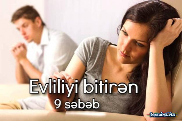 Evliliyi bitirən 9 səbəb - Sun.Az