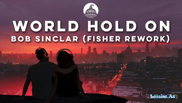 Bob Sinclar Ft. Steve Edwards - World Hold On (Fisher Rework)