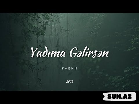 Kaenn-Yadıma   Gəlirsən