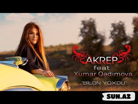 Xumar  Qədimova   &   Akrep-Bilən   Yoxdu