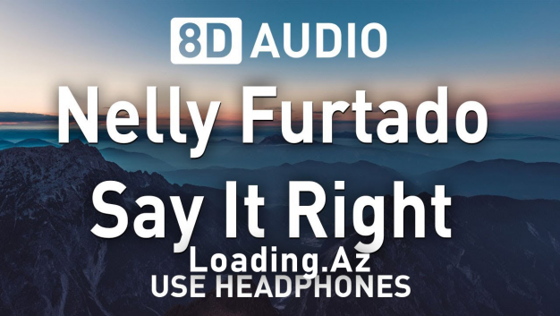 Nelly Furtado - Say It Right | 8D AUDIO - Sun.Az