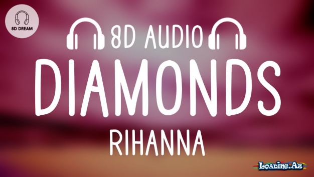 Rihanna – Diamonds (8D AUDIO) - Sun.Az