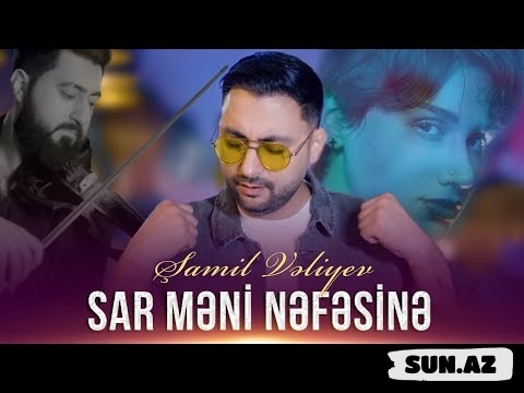 Şamil  Vəliyev-Sar  Məni  Nəfəsinə