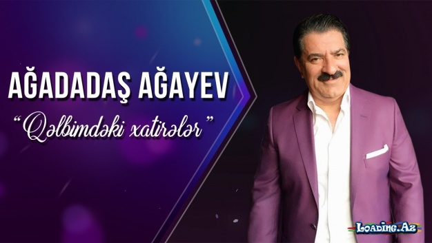Ağadadaş Ağayev - Qəlbimdəki Xatirələr - Sun.Az