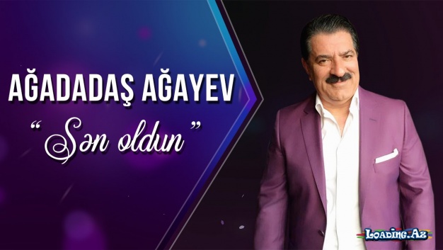 Ağadadaş Ağayev - Sən Oldun - Sun.Az