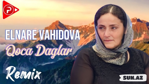 Elnarə  Vahidova-Qoca  Dağlar