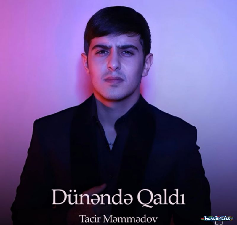 Tacir Məmmədov - Dünəndə Qaldı - Sun.Az