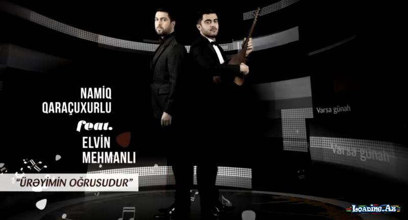Namiq Qaraçuxurlu ft Elvin Mehmanlı - Ürəyimin Oğrusudur - Sun.Az