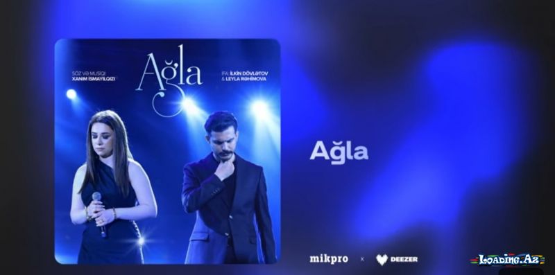 İlkin Dövlətov & Leyla Rəhimova - Ağla - Sun.Az