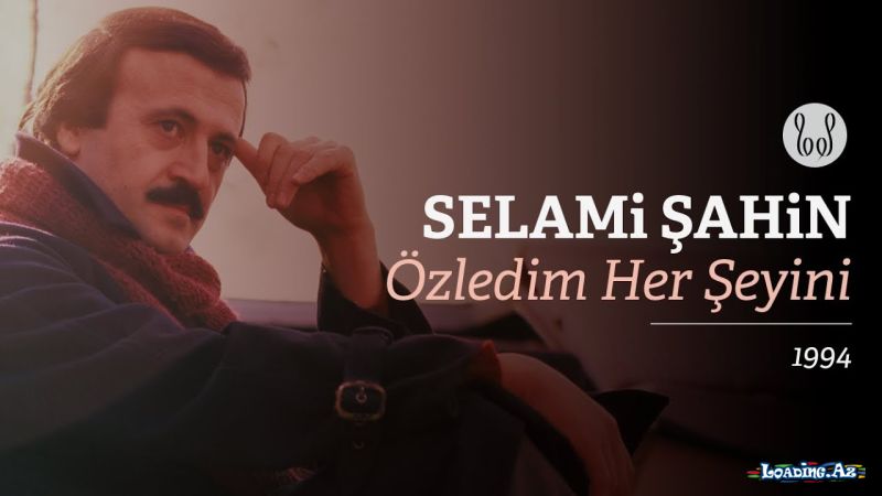 Selami Şahin - Özledim Her Şeyini