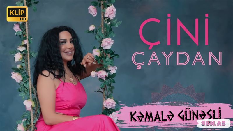 Kəmalə   Günəşli-Çini  Çaydan  ( 2025)
