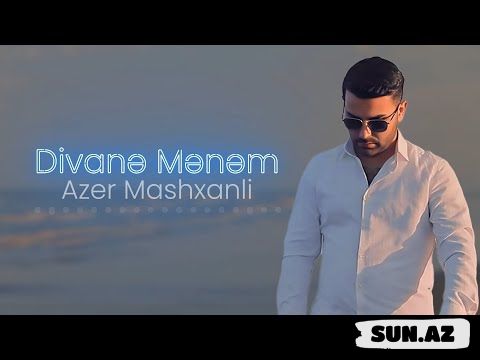 Azər  Mashxanlı-Divanə  Mənəm   2025