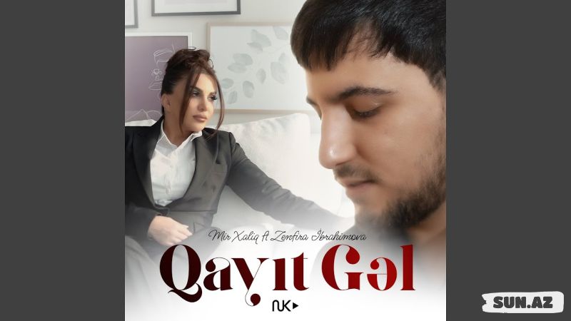 Mir  Xaliq    &     Zenfira  İbrahimova-Qayıt   Gəl    2025 - Sun.Az