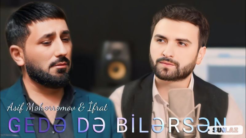 Asif   Məhərrəmov    &     İfrat-Gedədə  Bilərsən  Qalada   Bilərsən    2025 - Sun.Az