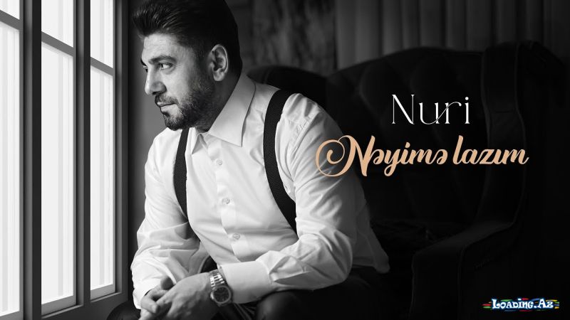 Nuri - NEYIME LAZIM - Sun.Az